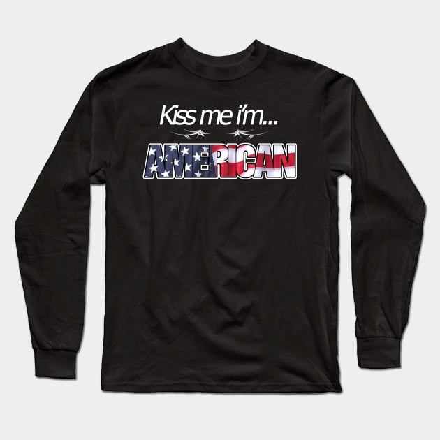 Kiss me i'm American Funny Slogan Long Sleeve T-Shirt by kamdesigns